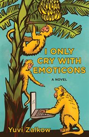 I only cry with emoticons : :'( : a novel cover image
