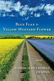 Blue Flax & Yellow Mustard Flower : Poems cover image