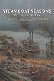 Steamboat seasons: dawn of a new era. The Sequel to Steamboat Seasons and Backwater Battles, a Historical Novel cover image