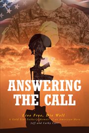 Answering the call. Live Free, Die Well - A Gold Star Father's Memoir of an American Hero cover image