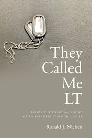They called me LT : inside the heart and mind of an infantry platoon leader cover image