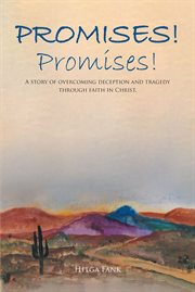 Promises! promises!. A story of overcoming deception and tragedy through faith in Christ cover image