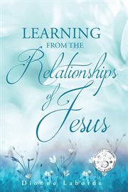 Learning from the relationships of jesus cover image