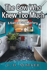 The cow who knew too much. A Kansas City Mystery cover image