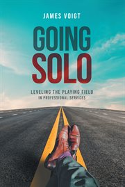 Going solo. Leveling the Playing Field in Professional Services cover image