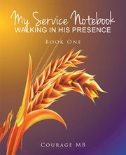 My service notebook. Walking In His Presence cover image