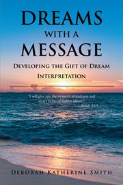 Dreams with a message. Developing the Gift of Dream Interpretation cover image