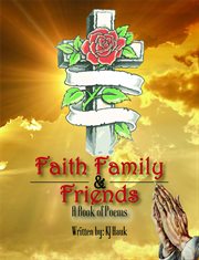 Faith, family & friends : a book of poems cover image