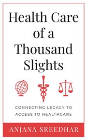 Health care of a thousand slights : connecting legacy to access to healthcare cover image