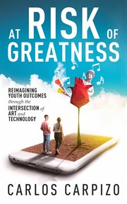 At risk of greatness. Reimagining Youth Outcomes Through the Intersection of Art and Technology cover image