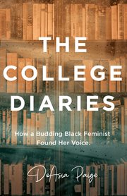 The college diaries. How a Budding Black Feminist Found Her Voice cover image