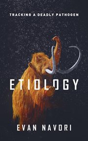 Etiology. Tracking A Deadly Pathogen cover image