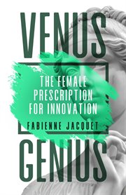 Venus genius. The Female Prescription for Innovation cover image
