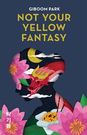 Not your yellow fantasy. Deconstructing the Legacy of Asian Fetishization cover image