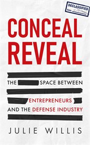 Conceal reveal. The Space between Entrepreneurs and the Defense Industry cover image