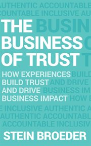 The business of trust. How Experiences Build Trust and Drive Business Impact cover image
