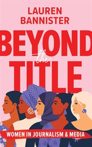 Beyond the title. Women in Journalism and Media cover image