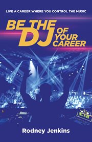 Be the dj of your career. Live a Career Where You Control the Music cover image