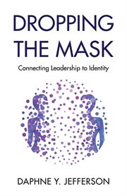 Dropping the mask. Connecting Leadership to Identity cover image