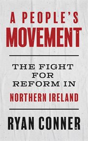 A people's movement. The Fight for Reform in Northern Ireland cover image