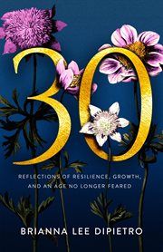 30. Reflections of Resilience, Growth, and an Age No Longer Feared cover image