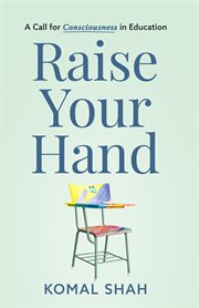 Raise Your Hand! : A Call for Consciousness in Education cover image