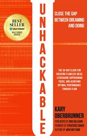 Unhackable. The Elixir for Creating Flawless Ideas, Leveraging Superhuman Focus, and Achieving Optimal Human Per cover image