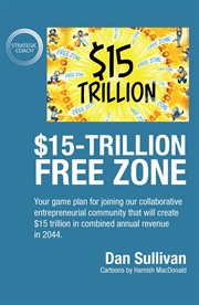 $15-trillion free zon. Your game plan for joining our collaborative entrepreneurial community that will create $15 trillion cover image