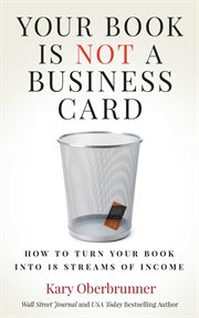 Your book is not a business card. How to Turn your Book into 18 Streams of Income cover image