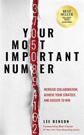 Your Most Important Number : Increase Collaboration, Achieve Your Strategy, and Execute to Win cover image