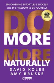 Do More More Naturally : Empowering Effortless Success and the Freedom to Be Yourself cover image