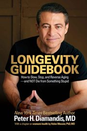 Longevity Guidebook : How to Slow, Stop, and Reverse Aging - and Not Die From Something Stupid cover image