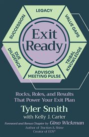 Exit Ready : Rocks, Roles, And Results That Power Your Exit Plan cover image