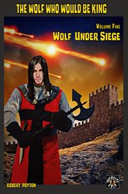Wolf under siege. The Wolf Who Would be King 5 cover image