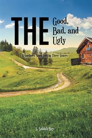 The good, the bad, and the ugly : A Southern Story Told by Three Sisters cover image
