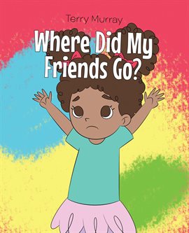 Cover image for Where Did My Friends Go?