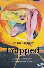 Trapped. Memoirs of a Gay Boy in the Fifties and Sixties cover image