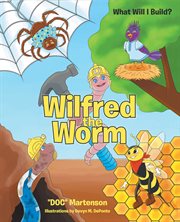 Wilfred the worm. What Will I Build? cover image
