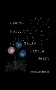 Brave, Holy, Silly Little Heart cover image