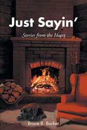 Just sayin': stories from the heart cover image