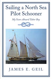 Sailing a north sea pilot schooner. My Years Aboard Tabor Boy cover image