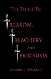 The three ts: treason, treachery, and terrorism cover image