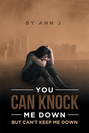 You can knock me down but can't keep me down cover image
