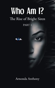 Who am i?. The Rise of Bright Siren: Part 1 cover image