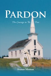 Pardon. The Courage to Be Set Free cover image