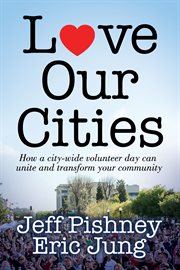 Love our cities : How a city-wide volunteer day can unite and transform your community cover image