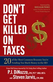 DON'T GET KILLED ON TAXES : 20 of the most common reasons you're sending too much money to the irs cover image