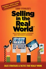 Selling in the Real World : Why Everything's Changed, Why Nothing's Changed cover image