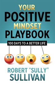 Your Positive Mindset Playbook : 100 Days to a Better Life cover image