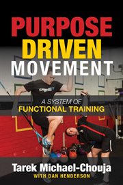 Purpose Driven Movement : The Ultimate Guide to Functional Training cover image